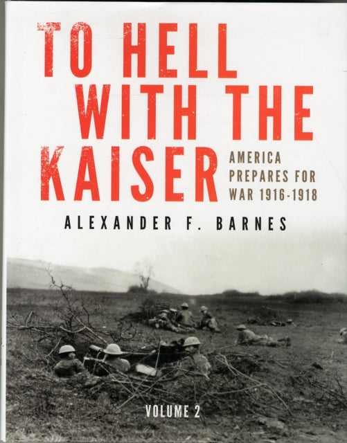 Book cover of: To Hell with the Kaiser, Vol. II. By: Alexander F. Barnes