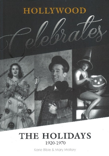 Book cover of: Hollywood Celebrates the Holidays. By: Karie Bible