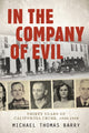 Book cover of: In the Company of Evil—Thirty Years of California Crime, 1950-1980. By: Michael Thomas Barry