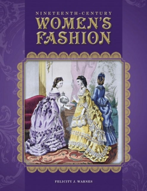 Book cover of: Nineteenth-Century Women's Fashion. By: Felicity J. Warnes
