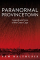 Book cover of: Paranormal Provincetown. By: Sam Baltrusis