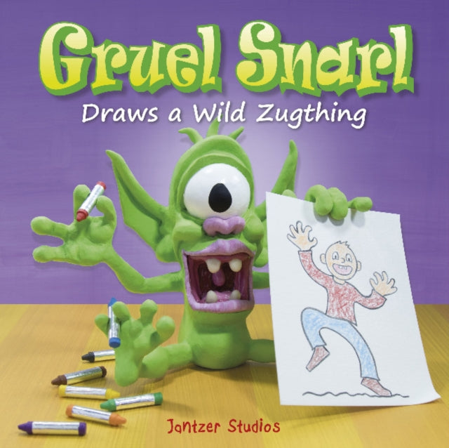 Book cover of: Gruel Snarl Draws a Wild Zugthing. By: Jeff Jantz