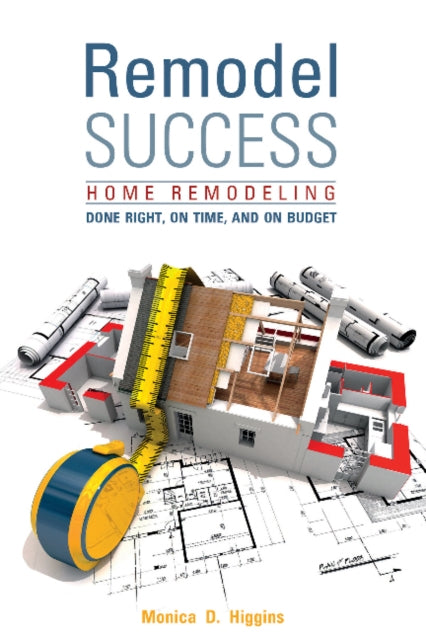 Book cover of: Remodel Success. By: Monica D. Higgins