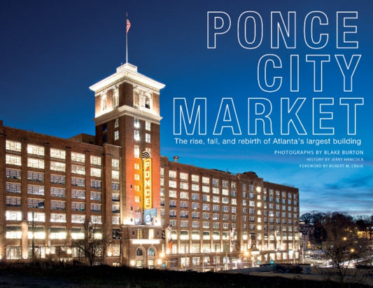 Book cover of: Ponce City Market. By: Blake Burton