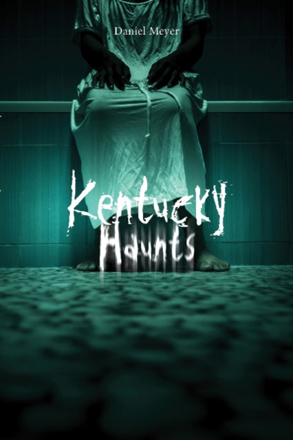 Book cover of: Kentucky Haunts. By: Daniel Meyer