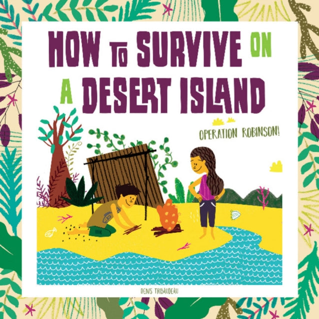 Book cover of: How to Survive on a Desert Island. By: Denis Tribaudeau