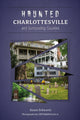 Book cover of: Haunted Charlottesville and Surrounding Counties. By: Alma Katsu, Susan Schwartz