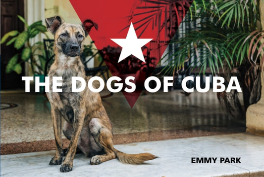 Book cover of: Dogs of Cuba. By: Emmy Park