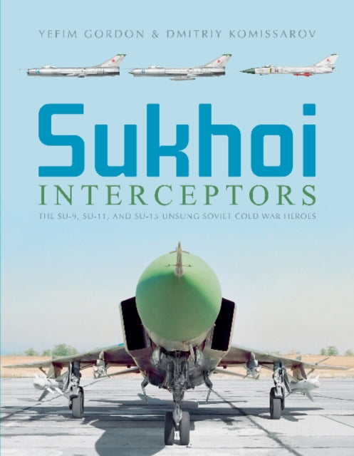Book cover of: Sukhoi Interceptors. By: Yefim Gordon