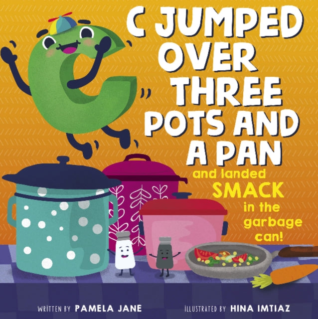Book cover of: C Jumped over Three Pots and a Pan and Landed Smack in the Garbage Can. By: Pamela Jane