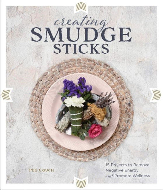 Book cover of: Creating Smudge Sticks. By: Peg Couch