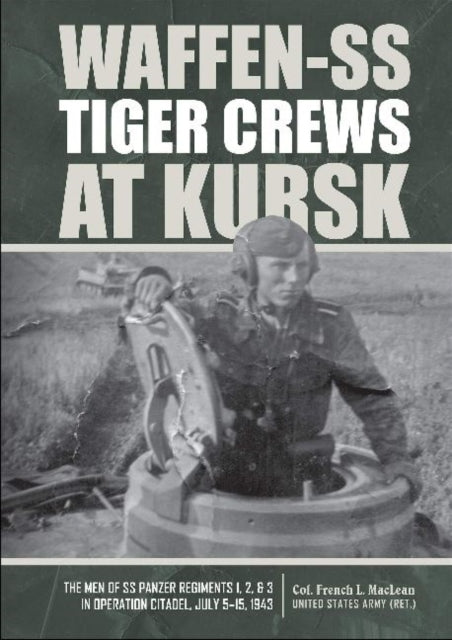 Book cover of: Waffen-SS Tiger Crews at Kursk. By: French L. MacLean