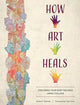 Book cover of: How Art Heals. By: Tien Chiu