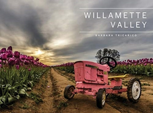 Book cover of: Willamette Valley, Oregon. By: Barbara Tricarico