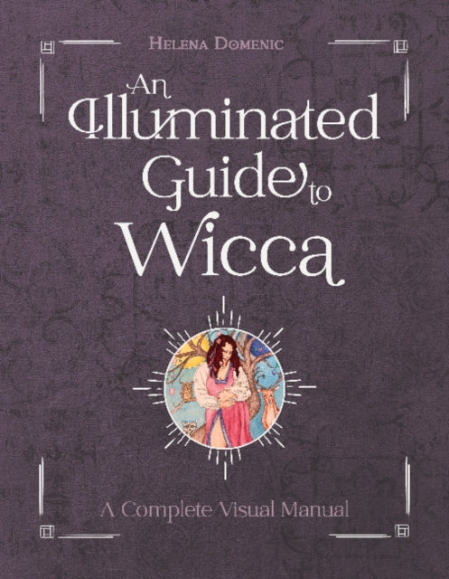 Book cover of: Illuminated Guide to Wicca. By: Helena Domenic