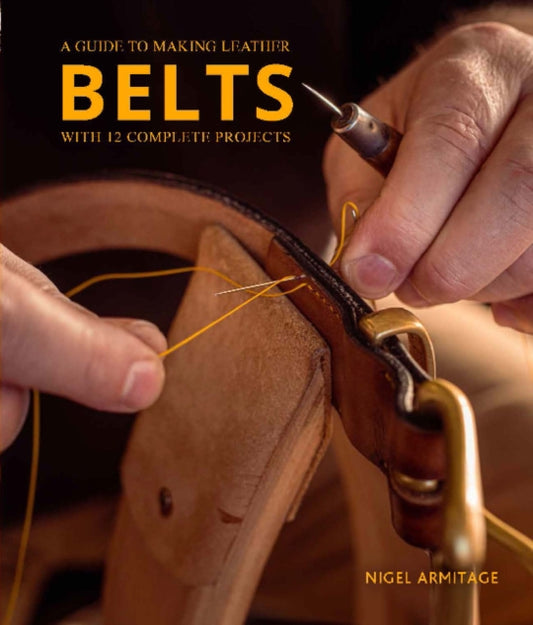 Book cover of: Guide to Making Leather Belts with 12 Complete Projects. By: Nigel Armitage