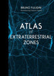Book cover of: Atlas of Extraterrestrial Zones. By: Bruno Fuligni