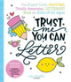 Book cover of: Trust Me, You Can Letter. By: Jessie Arnold
