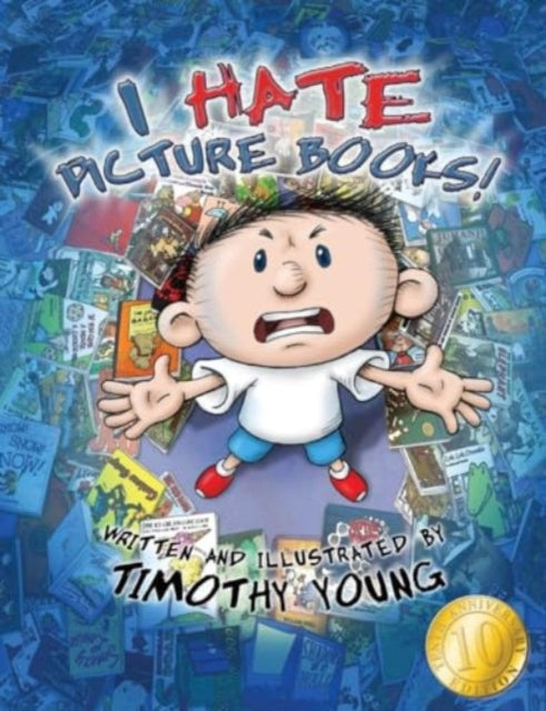 Book cover of: I Hate Picture Books!: 10th Anniversary Edition. By: Timothy Young