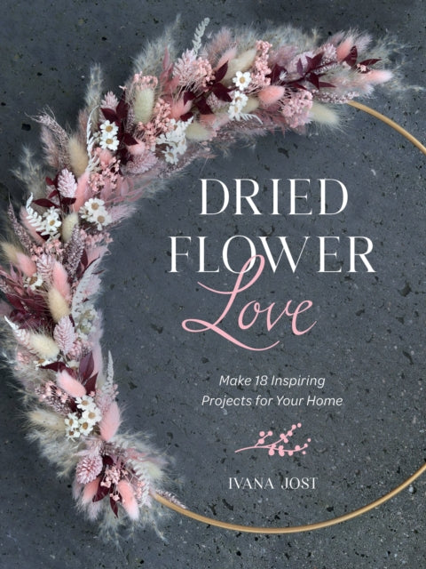 Book cover of: Dried Flower Love. By: Ivana Jost