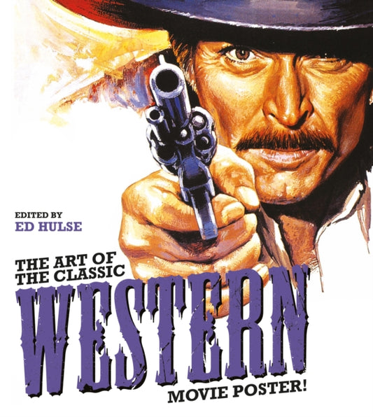 Book cover of: Art of the Classic Western Movie Poster. By: Ed Hulse