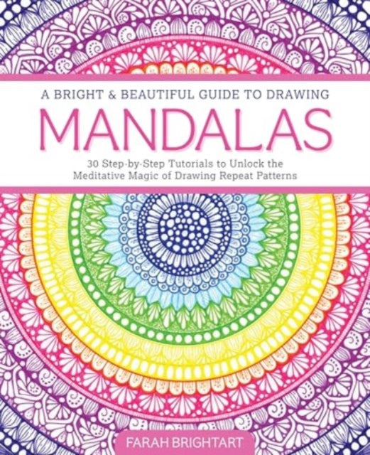 Book cover of: Bright & Beautiful Guide to Drawing Mandalas. By: Farah Alhamawi