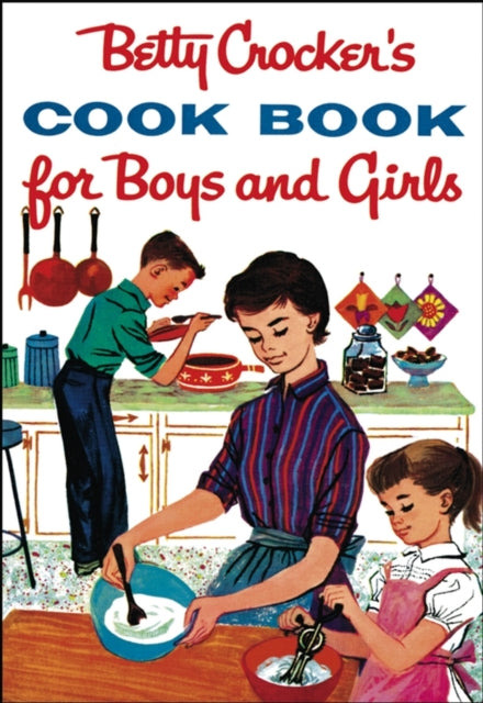 Book cover of: Betty Crocker's Cook Book For Boys And Girls, Facsimile Edit