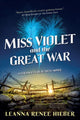 Book cover of: Miss Violet and the Great War. By: Leanna Renee Hieber