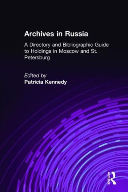 Book cover of: Archives in Russia: A Directory and Bibliographic Guide to Holdings in Moscow and St.Petersburg