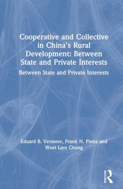 Book cover of: Cooperative and Collective in China's Rural Development: Between State and Private Interests
