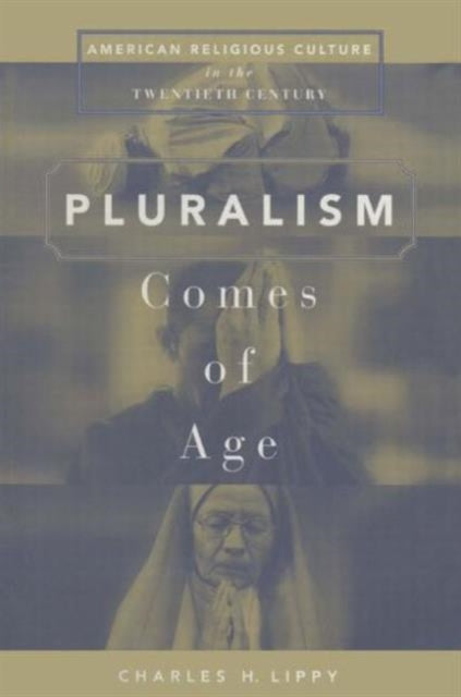 Book cover of: Pluralism Comes of Age. By: Charles H. Lippy