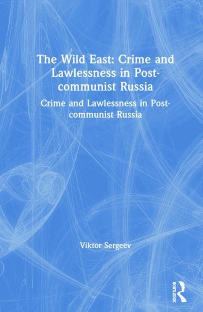 Book cover of: Wild East: Crime and Lawlessness in Post-communist Russia