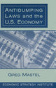 Book cover of: Antidumping Laws and the U.S. Economy. By: Greg Mastel