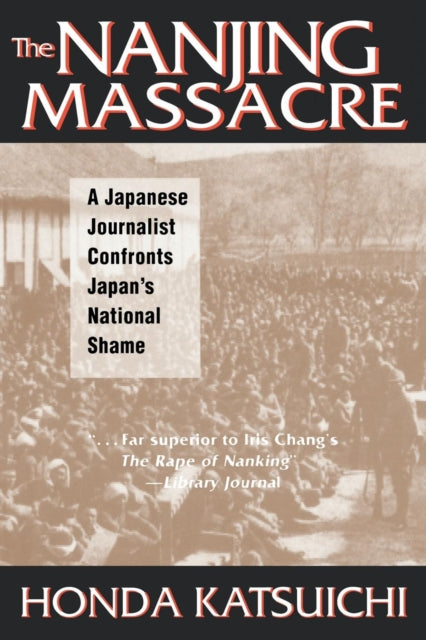 Book cover of: Nanjing Massacre: A Japanese Journalist Confronts Japan's National Shame