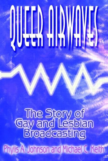 Book cover of: Queer Airwaves: The Story of Gay and Lesbian Broadcasting