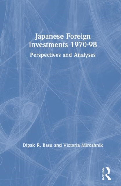 Book cover of: Japanese Foreign Investments, 1970-98. By: Dipak R. Basu