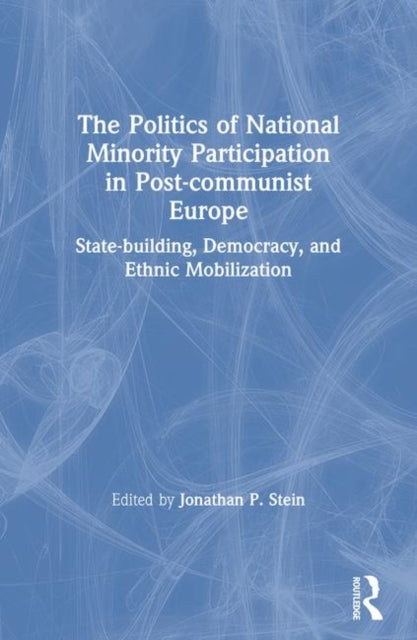 Book cover of: Politics of National Minority Participation in Post-communist Societies: State-building, Democracy and Ethnic Mobilization. By: N. Y.) Eastwest Institute (New York