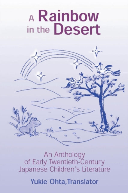 Book cover of: Rainbow in the Desert: An Anthology of Early Twentieth Century Japanese Children's Literature