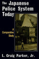 Book cover of: Japanese Police System Today: A Comparative Study. By: L. Craig Parker