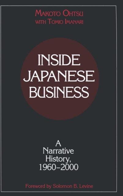 Book cover of: Inside Japanese Business: A Narrative History 1960-2000. By: Makoto Ohtsu