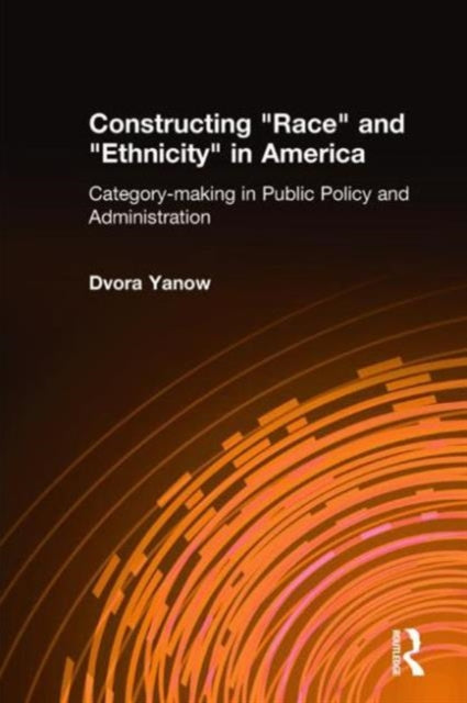 Book cover of: Constructing Race and Ethnicity in America. By: Dvora Yanow