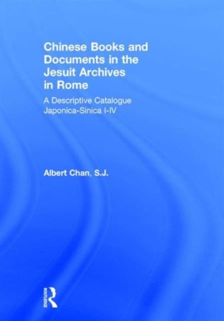 Book cover of: Chinese Materials in the Jesuit Archives in Rome, 14th-20th Centuries. By: Albert Chan