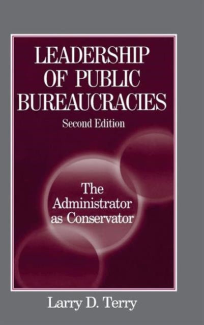 Book cover of: Leadership of Public Bureaucracies: The Administrator as Conservator. By: Larry D. Terry
