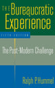 Book cover of: Bureaucratic Experience: The Post-Modern Challenge. By: Ralph P. Hummel