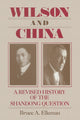 Book cover of: Wilson and China: A Revised History of the Shandong Question. By: Bruce A. Elleman