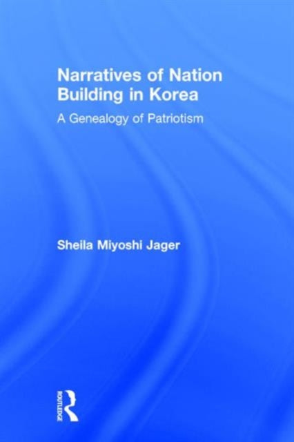 Book cover of: Narratives of Nation-Building in Korea. By: Sheila Miyoshi Jager