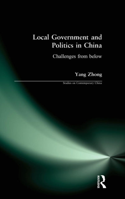Book cover of: Local Government and Politics in China. By: Yang Zhong