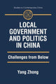 Book cover of: Local Government and Politics in China. By: Yang Zhong