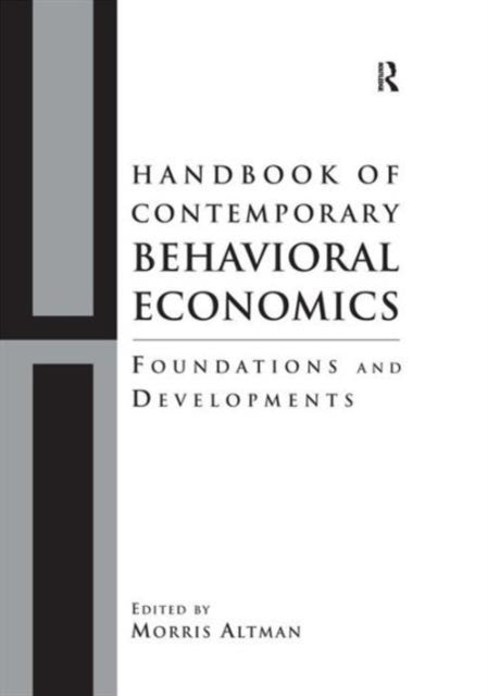Book cover of: Handbook of Contemporary Behavioral Economics. By: Morris Altman