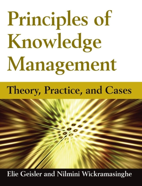 Book cover of: Principles of Knowledge Management. By: Eliezer Geisler